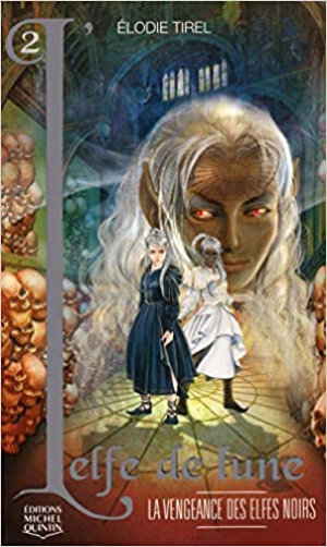L’elfe de lune, Tome 2 : La vengeance des Elfes Noirs