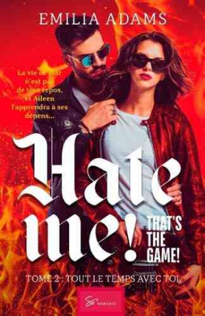 Hate me ! That’s the game ! Tome 2 : Tout le temps avec toi