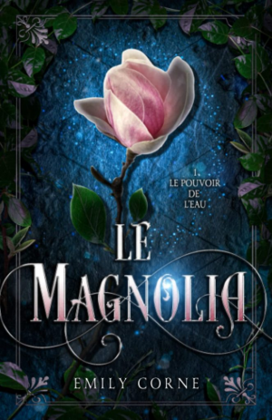Le Magnolia, Tome 1 : Le Pouvoir de l’Eau