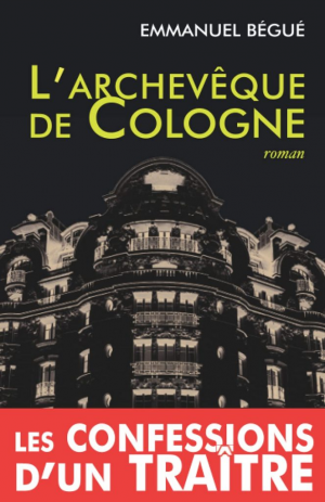 L’archevêque de Cologne, ou les confessions d’un traître