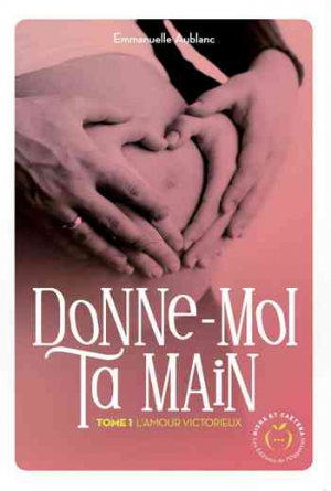 Donne-moi ta main, Tome 1 : L’Amour victorieux