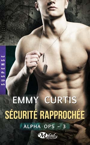 Alpha Ops, Tome 3 : Sécurité rapprochée