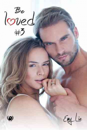 Be loved, Tome 3 : Jusqu’à ce que l’amour nous réussisse