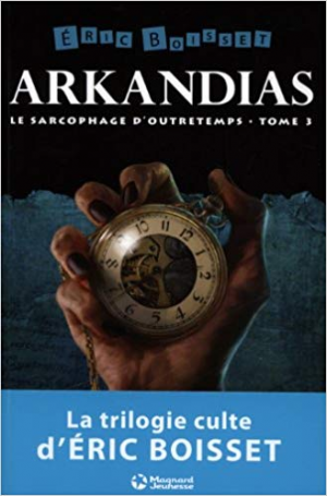 Arkandias, Tome 3 : Le sarcophage d’outretemps