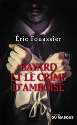 Bayard et le crime d’Amboise