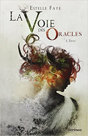 La Voie des oracles, Tome 1 : Thya