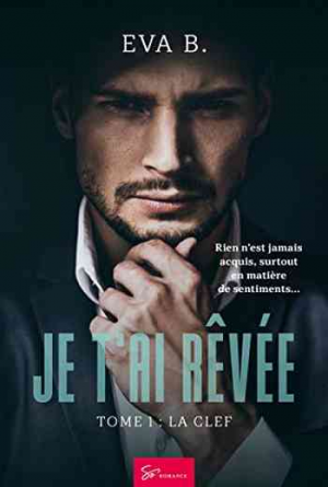 Je t’ai rêvée, Tome 1: La clef