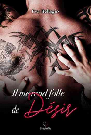 Il me rend folle de… désir, Tome 1