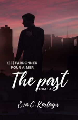 The Past, Tome 4 : (Se) pardonner pour aimer