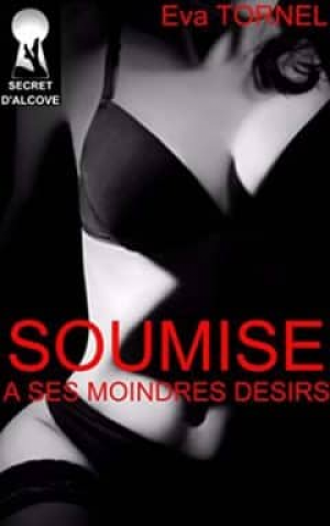 Soumise à ses moindres désirs