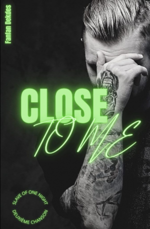 Slave Of One Night, Tome 2 : Close To Me