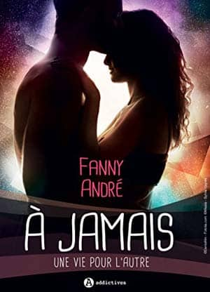A jamais, Une vie pour l’autre