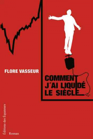 Comment j’ai liquidé le siècle