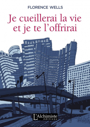 Je cueillerai la vie et je te l’offrirai