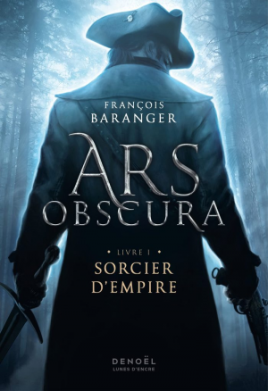 Ars Obscura, Tome 1 : Sorcier d’empire