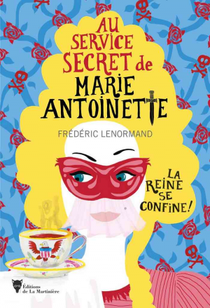 La reine se confine ! – Au service secret de Marie-Antoinette