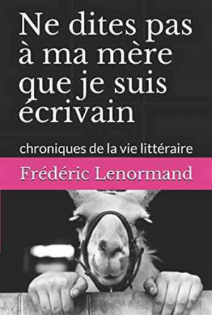 Ne dites pas à ma mère que je suis écrivain