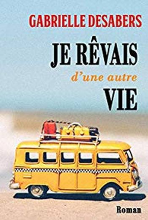 Je rêvais d’une autre vie