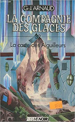 La Compagnie des Glaces, tome 39 : La caste des Aiguilleurs