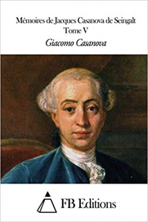 Mémoires de J. Casanova de Seingalt – Tome 5