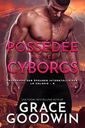 Programme Des Épouses Interstellaires : La Colonie, Tome 9 : Possédée Par Les Cyborgs