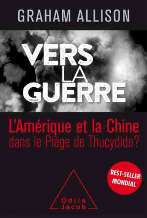 Vers la guerre: L’Amérique et la Chine dans le piège de Thucydide?