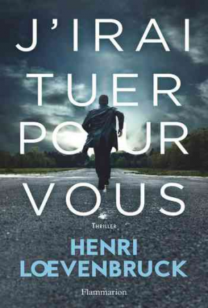 J’irai tuer pour vous