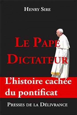 Le Pape dictateur : L’histoire cachée du pontificat