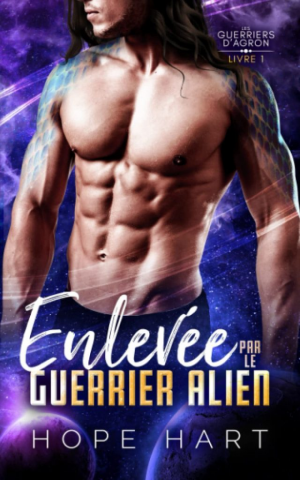 Les Guerriers d’Agron, Tome 1 : Enlevée par le guerrier alien