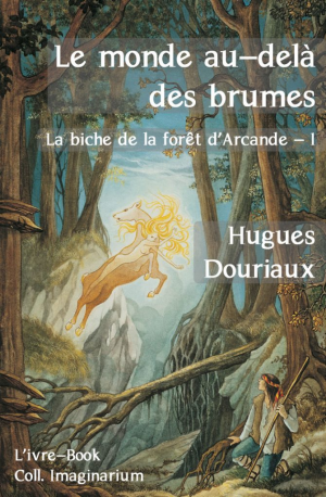 La biche de la forêt d’Arcande, tome 1 : Le monde au-delà des brumes