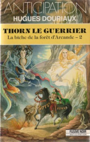 La biche de la forêt d’Arcande, tome 2 : Thorn le guerrier