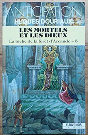 La biche de la forêt d’Arcande, tome 3 : Les mortels et les dieux