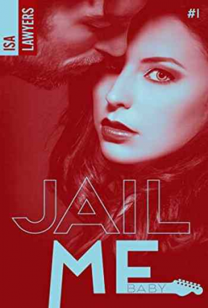 Jail me, baby, Tome 1