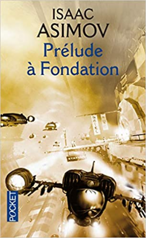 Le Cycle de Fondation, tome 6 : Prélude à Fondation