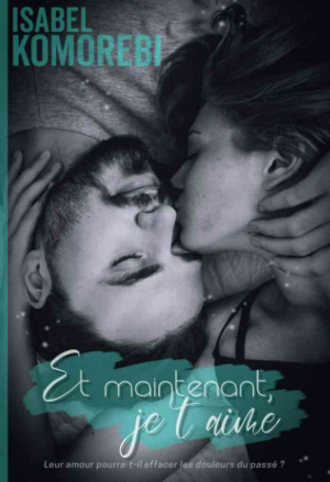 Et maintenant, je t’aime
