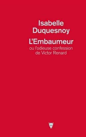 L’embaumeur ou l’odieuse confession de Victor Renard