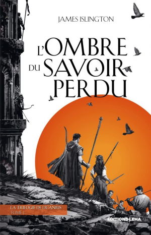 La Trilogie de Licanius, Tome 1 : L’Ombre du savoir perdu