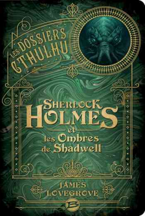 Les Dossiers Cthulhu, Tome 1 : Sherlock Holmes et les Ombres de Shadwell