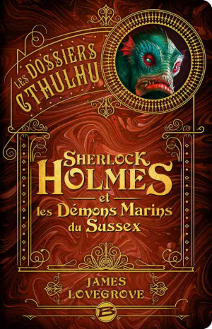 Les Dossiers Cthulhu, Tome 3 : Sherlock Holmes et les démons marins du Sussex
