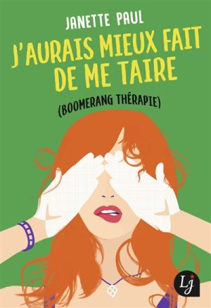 J’aurais mieux fait de me taire (Boomerang thérapie 2018)