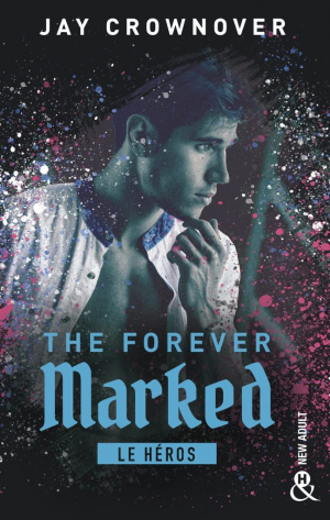 The Forever Marked, Tome 2 : Le Héros