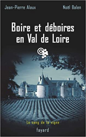 Le sang de la vigne, tome 15 : Boire et déboires en Val de Loire
