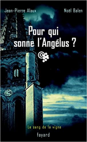 Le sang de la vigne, tome 3 : Pour qui sonne l’Angélus ?