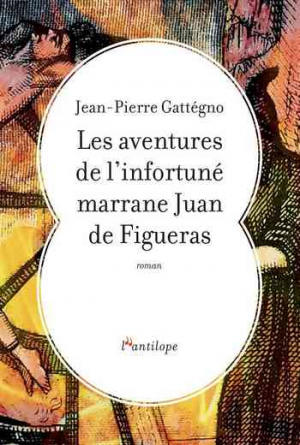 Les Aventures de l’Infortune Marrane Juan de Figueras
