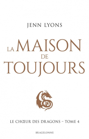 Le Choeur des dragons, Tome 4 : La Maison de Toujours