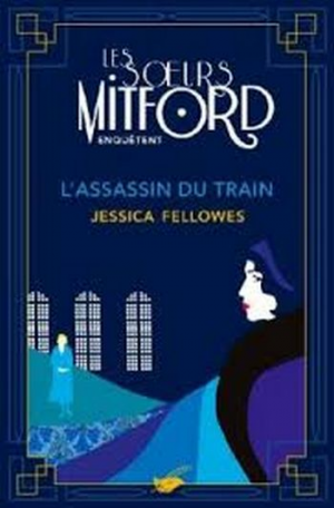 L’Assassin du train – Tome 1 : Les soeurs Mitford mènent l’enquête