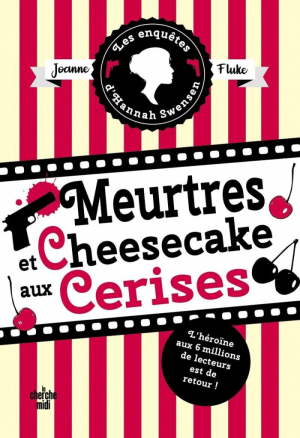 Les Enquêtes d’Hannah Swensen, Tome 7 : Meurtres et cheesecake aux cerises