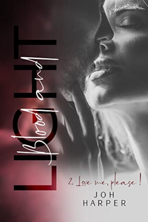 Blood and Light, Tome 2 : Love me, please !