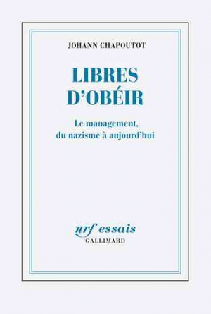Libres d’obéir. Le management, du nazisme à aujourd’hui