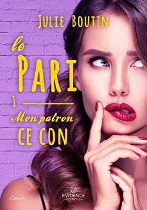 Mon patron, ce con, Tome 1 : Le Pari